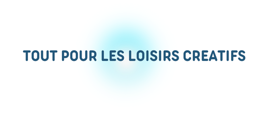 Tout pour les loisirs créatifs